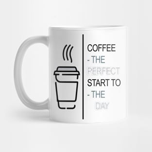 Coffee - The perfect start to the day Mug